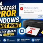 Cara Mengatasi Error Windows Cannot Print: 5 Trik Aman & Ampuh