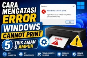Cara Mengatasi Error Windows Cannot Print: 5 Trik Aman & Ampuh