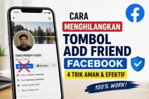 Cara Menghilangkan Tombol Add Friend Facebook: 4 Trik Aman & Efektif